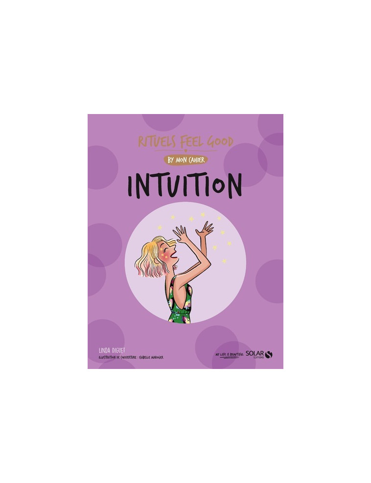 Mon cahier Rituels feel good Intuition - Linda Diguet - SOLAR