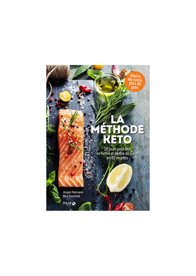 La méthode KETO - 28 jours pour être en forme et perdre du poids en 85 recettes - Vormann Jurgen - SOLAR