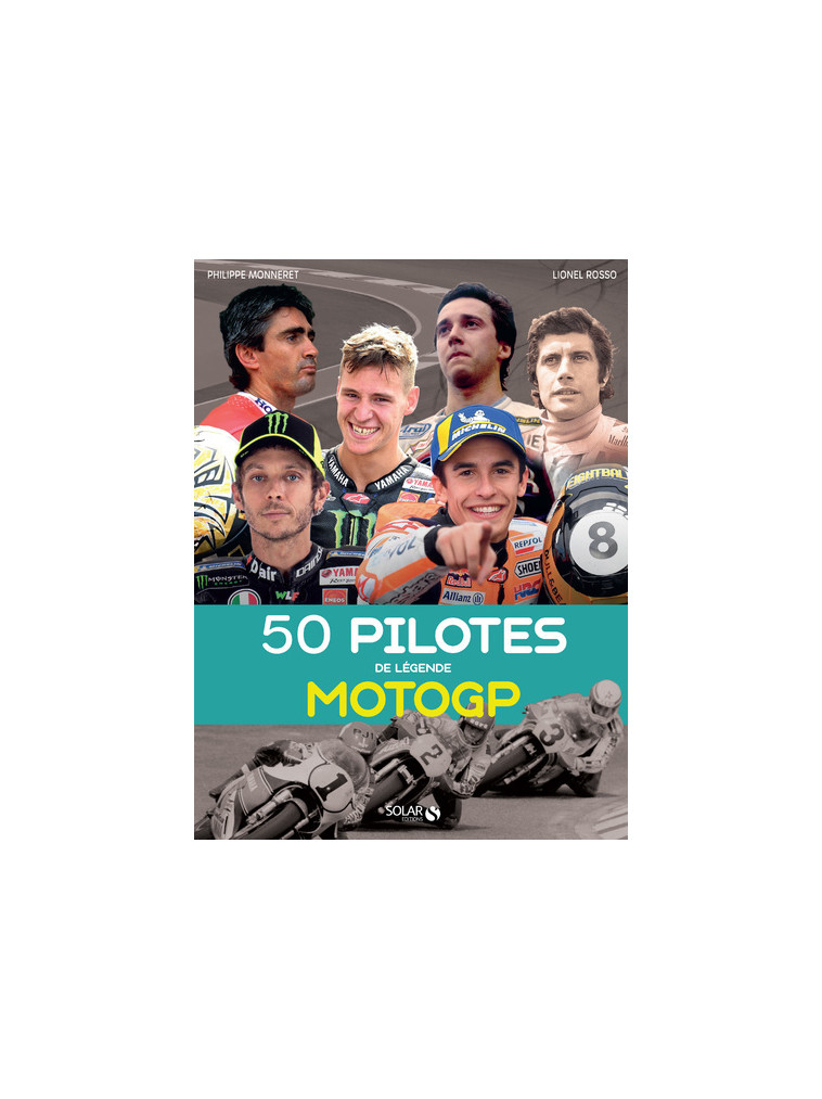 50 pilotes de légende - MotoGP - Philippe Monneret - SOLAR