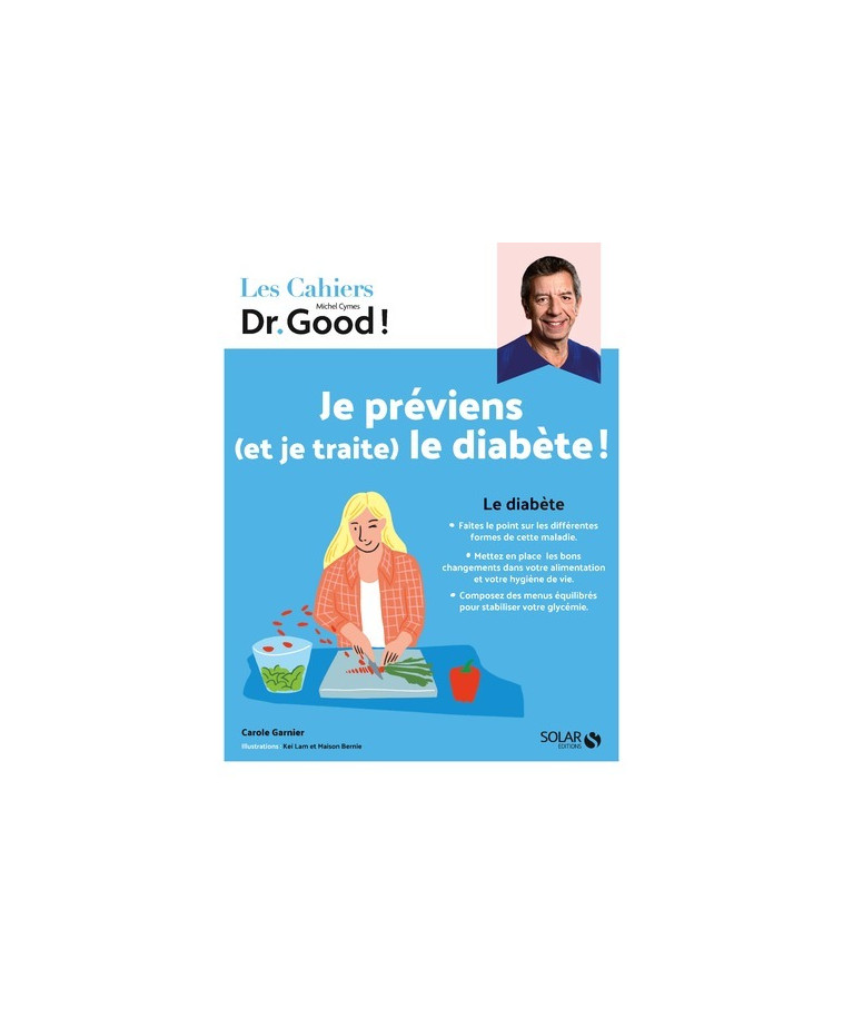 Cahier Dr Good ! - Je préviens (et je traite) le diabète ! - Carole Garnier - SOLAR