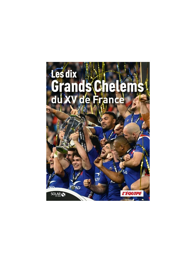 Les 10 Grands Chelems du XV de France - L'Équipe L'équipe - SOLAR