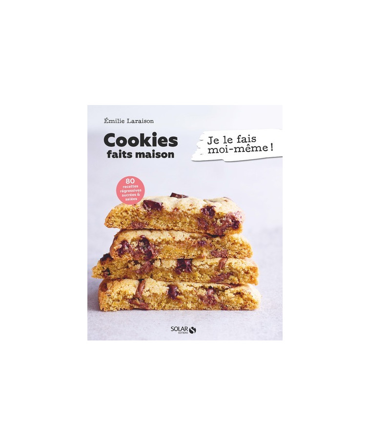 Cookies faits maison - Je le fais moi-même - Émilie Laraison - SOLAR