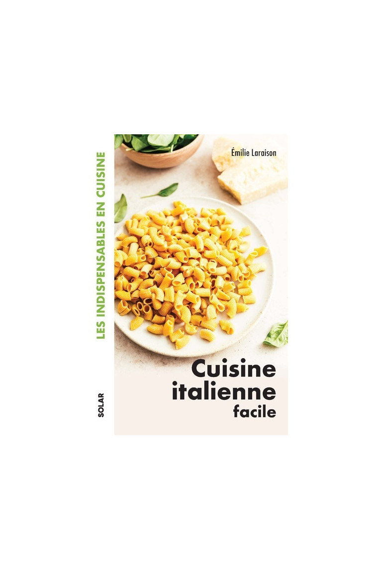 Cuisine italienne facile - Les indispensables en cuisine - Émilie Laraison - SOLAR