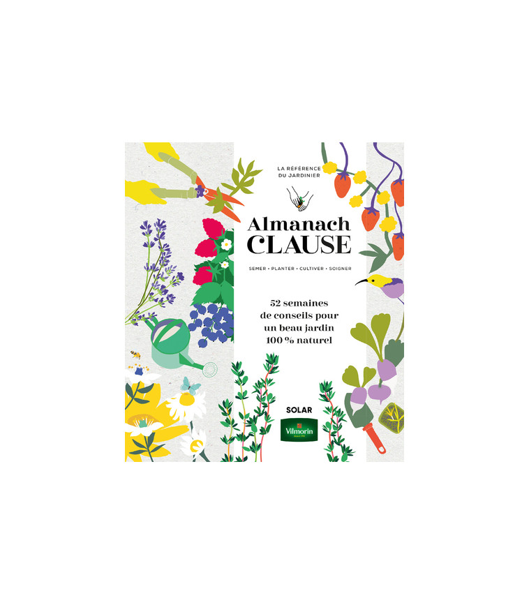 Almanach Clause - 52 semaines de conseils pour un beau jardin 100% naturel - Rosenn Le Page - SOLAR