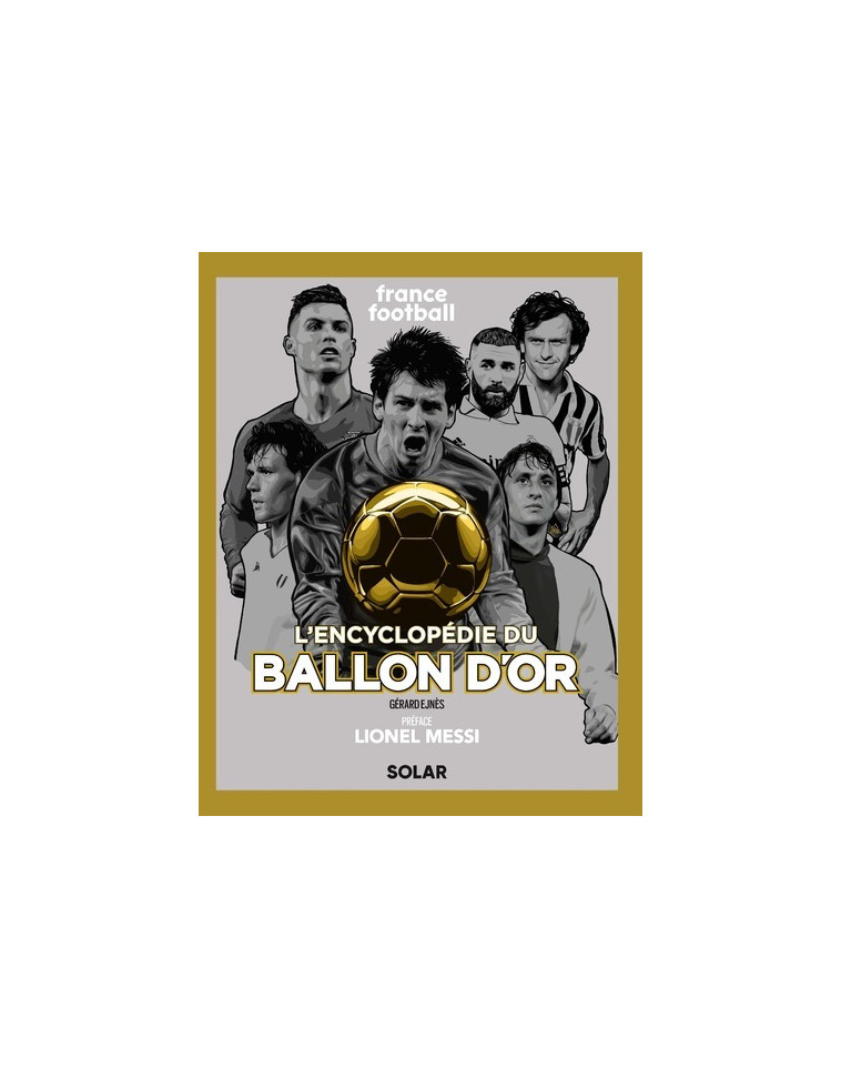 Encyclopédie du Ballon d'or - nouvelle édition - Gérard Ejnes - SOLAR