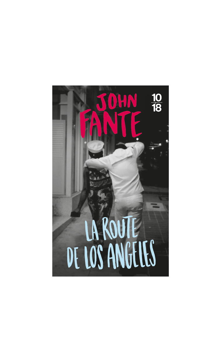 La route de Los Angeles - John Fante - 10 X 18