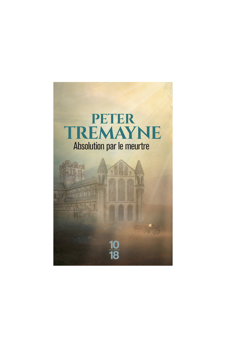 Absolution par le meurtre - Peter Tremayne - 10 X 18