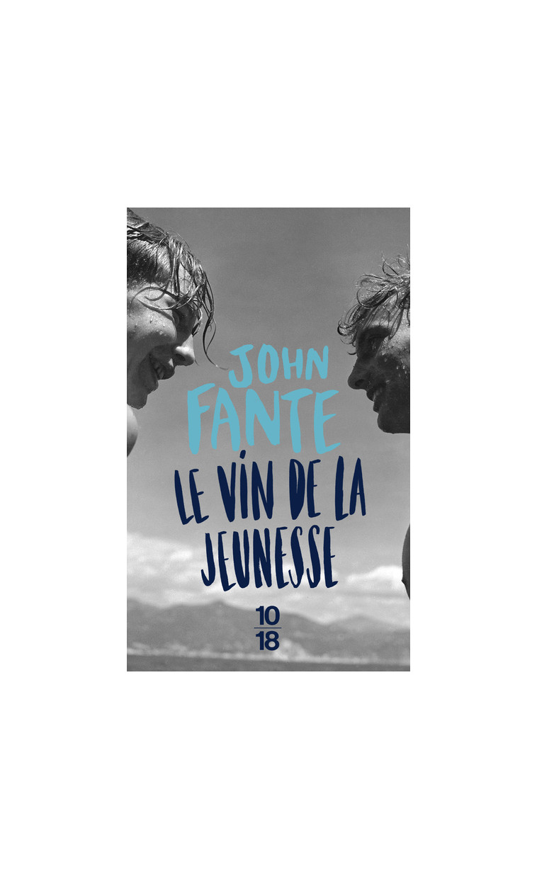 Le vin de la jeunesse - John Fante - 10 X 18