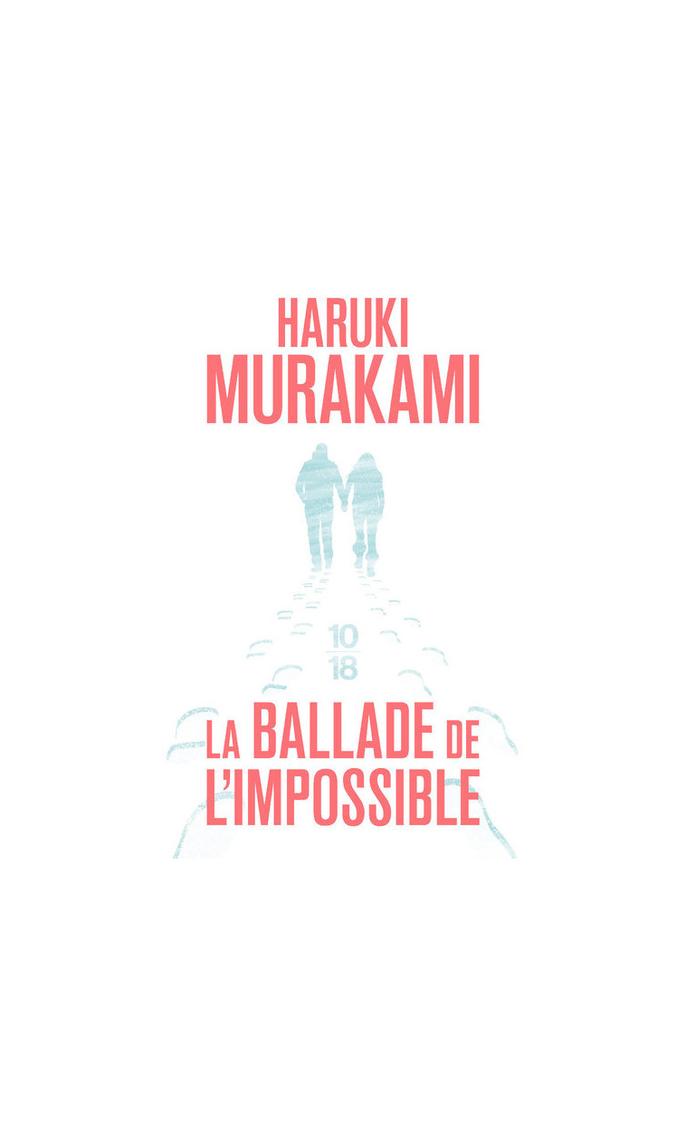 La ballade de l'impossible - Haruki Murakami - 10 X 18