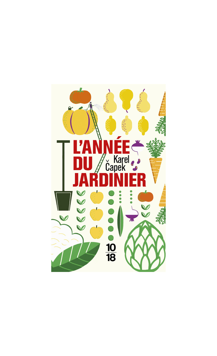 L'année du jardinier - Karel Capek - 10 X 18