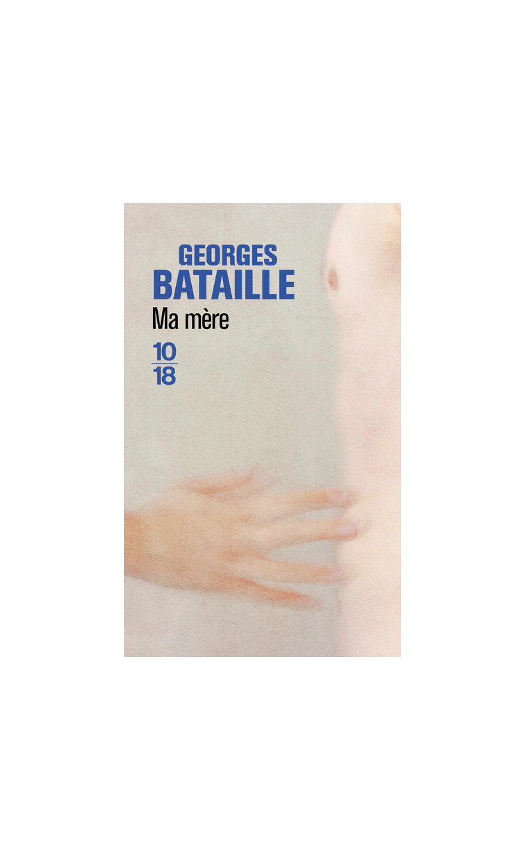 Ma mère - Georges BATAILLE - 10 X 18