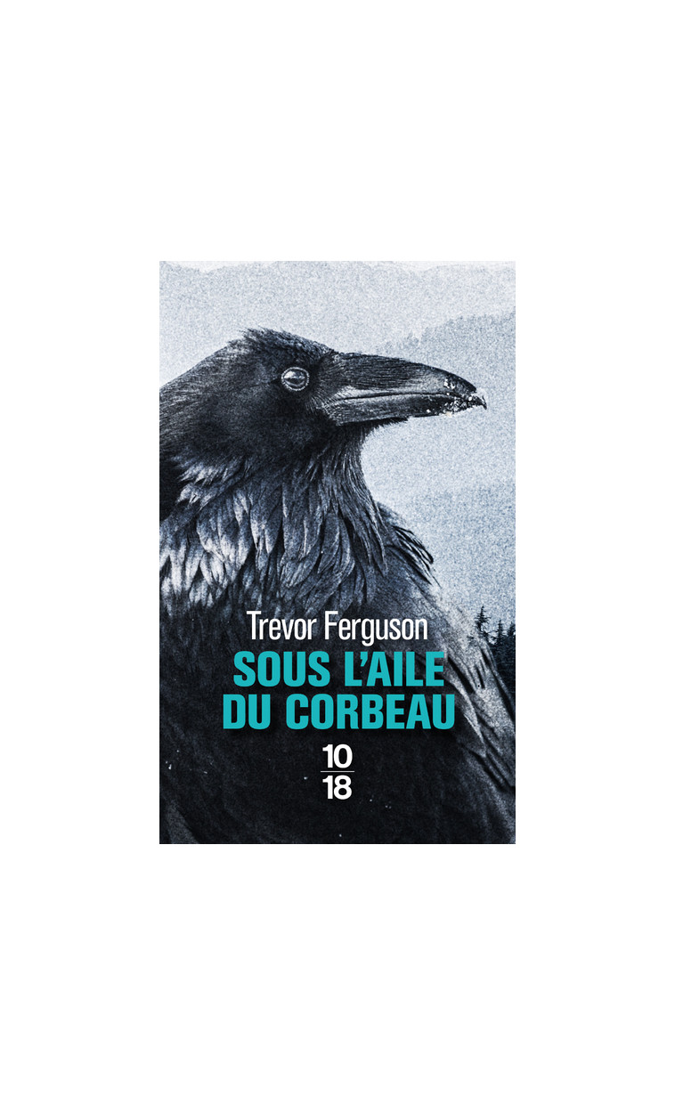 Sous l'aile du corbeau - Trevor Ferguson - 10 X 18