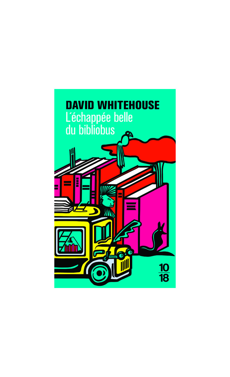 L'échappée belle du bibliobus - David Whitehouse - 10 X 18