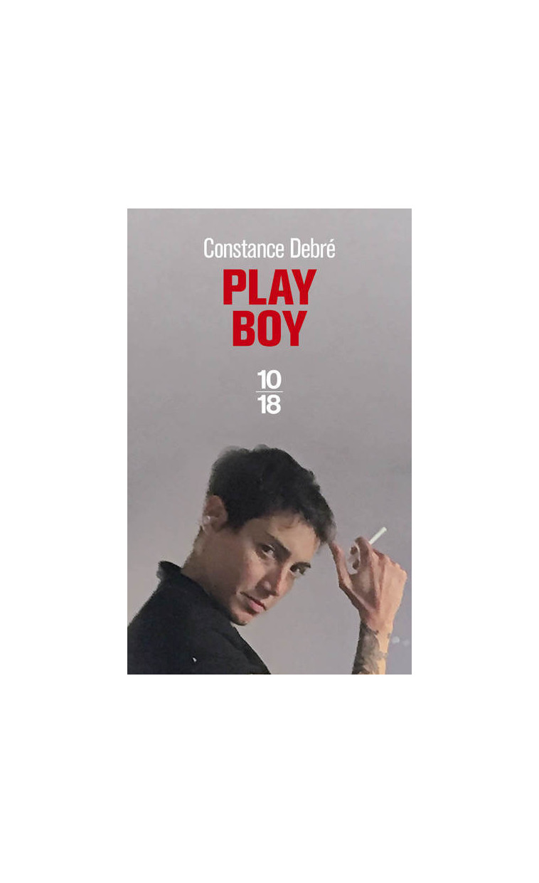 Play boy - Constance Debré - 10 X 18