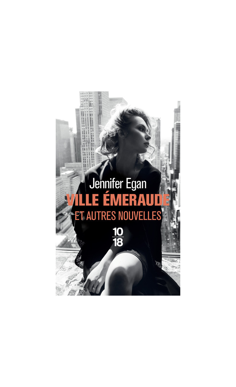 Ville émeraude - Et autres nouvelles - Jennifer Egan - 10 X 18