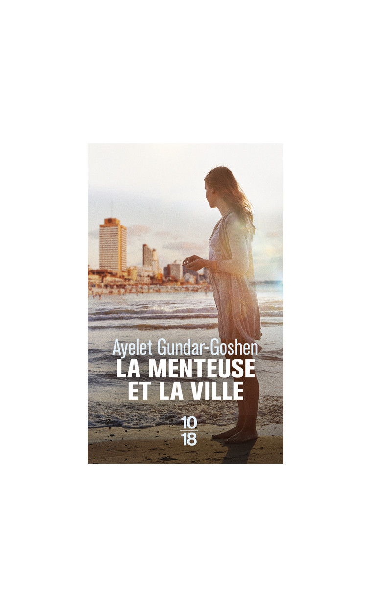 La menteuse et la ville - Ayelet Gundar-Goshen - 10 X 18