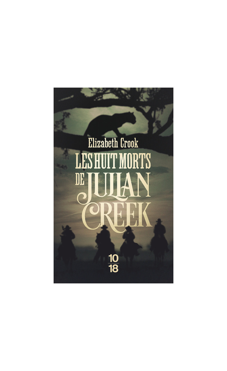 Les huit morts de Julian Creek - Elizabeth Crook - 10 X 18