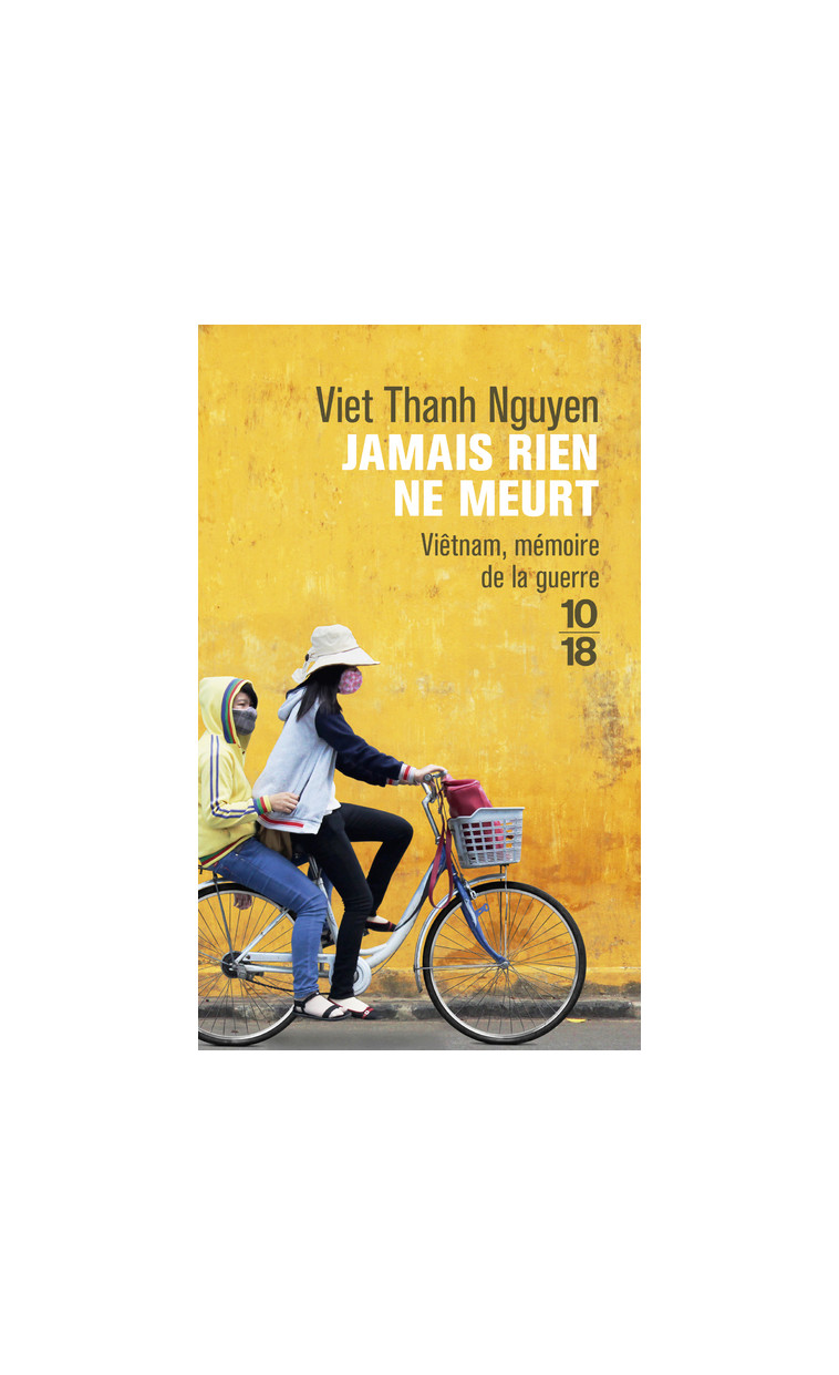 Jamais rien ne meurt - Viet Thanh Nguyen - 10 X 18