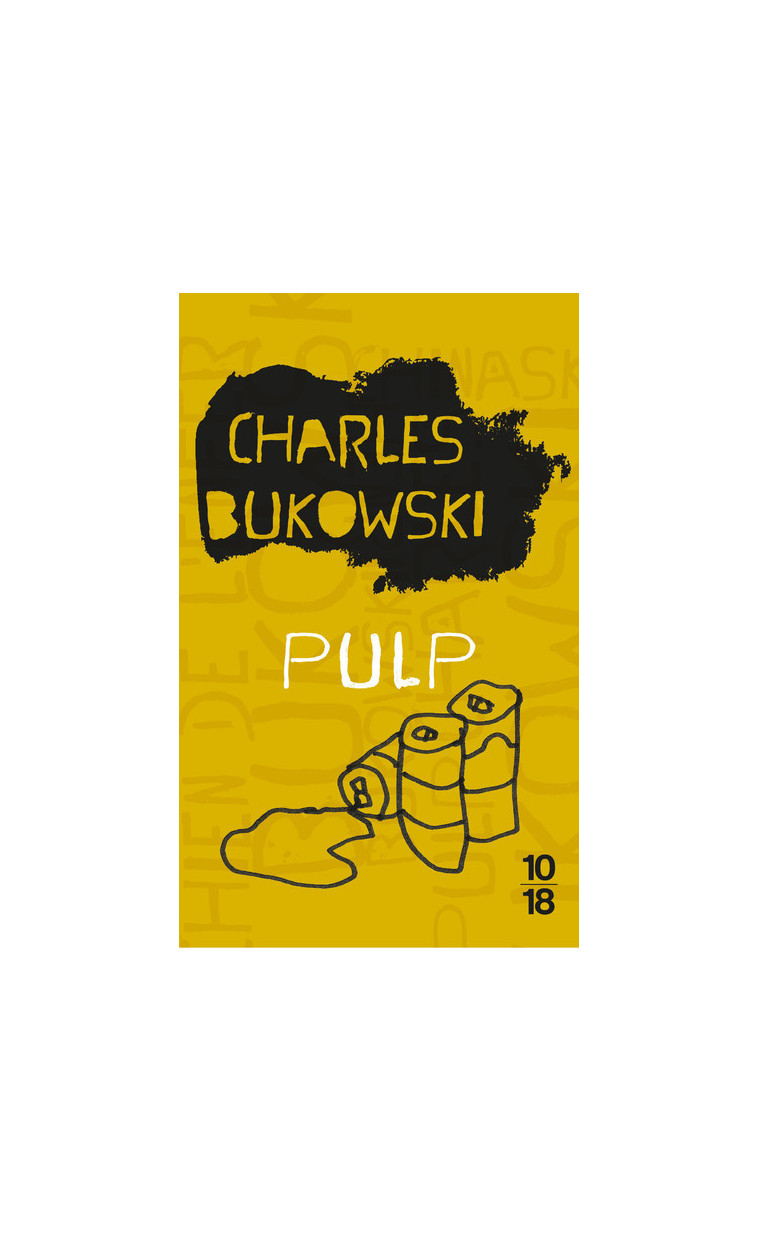 Pulp - Charles Bukowski - 10 X 18