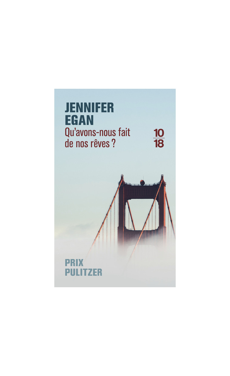 Qu'avons-nous fait de nos rêves ? - Jennifer Egan - 10 X 18