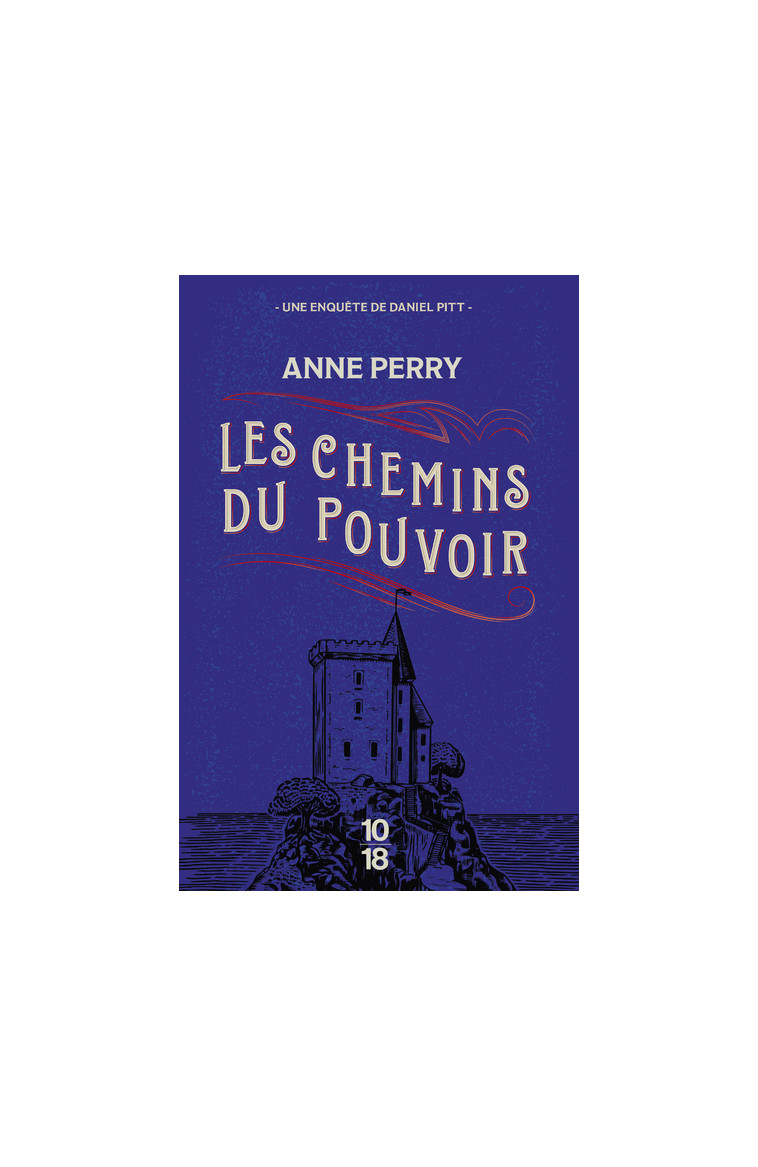 Les chemins du pouvoir - Anne Perry - 10 X 18