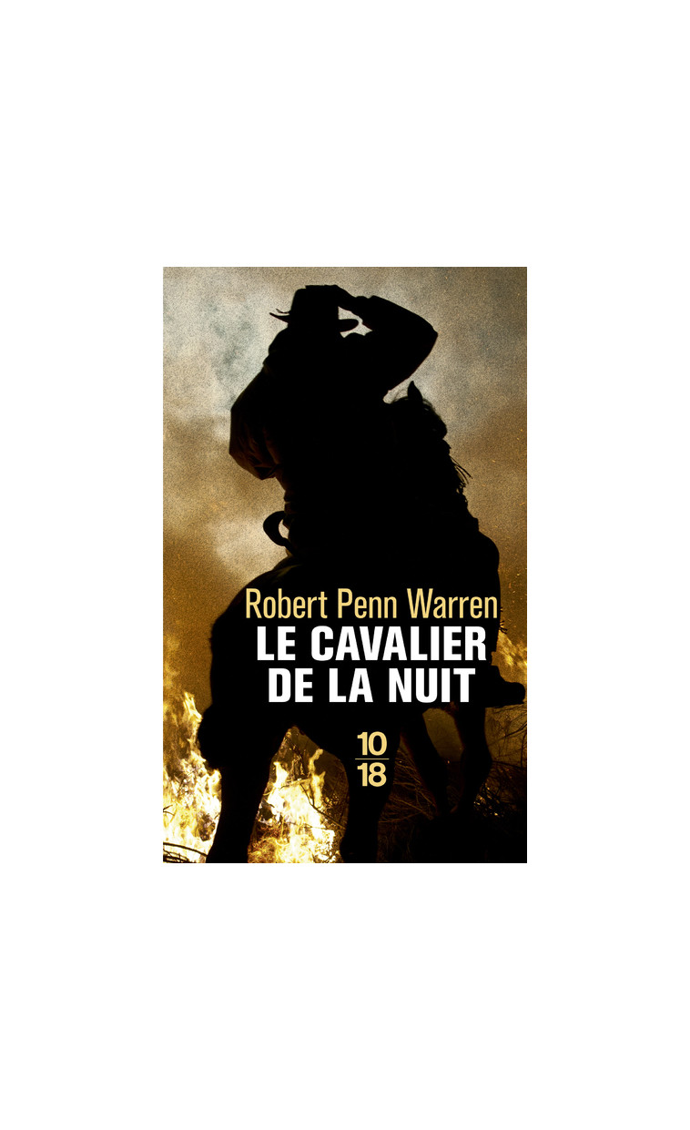 Le cavalier de la nuit - Robert Penn Warren - 10 X 18