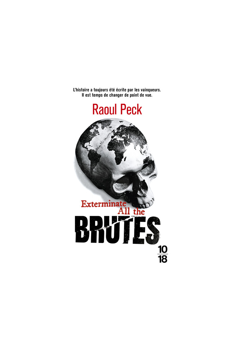 Exterminate all the brutes - Raoul Peck - 10 X 18