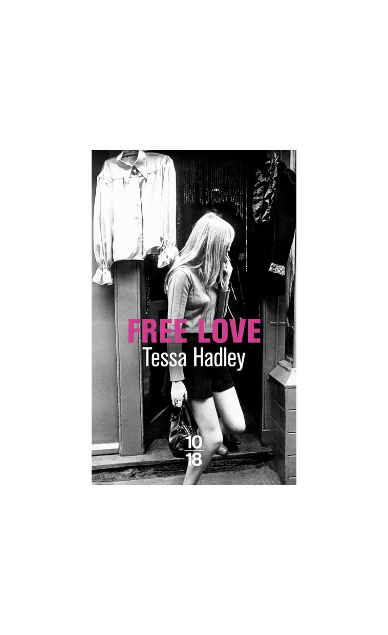 Free love - Tessa Hadley - 10 X 18