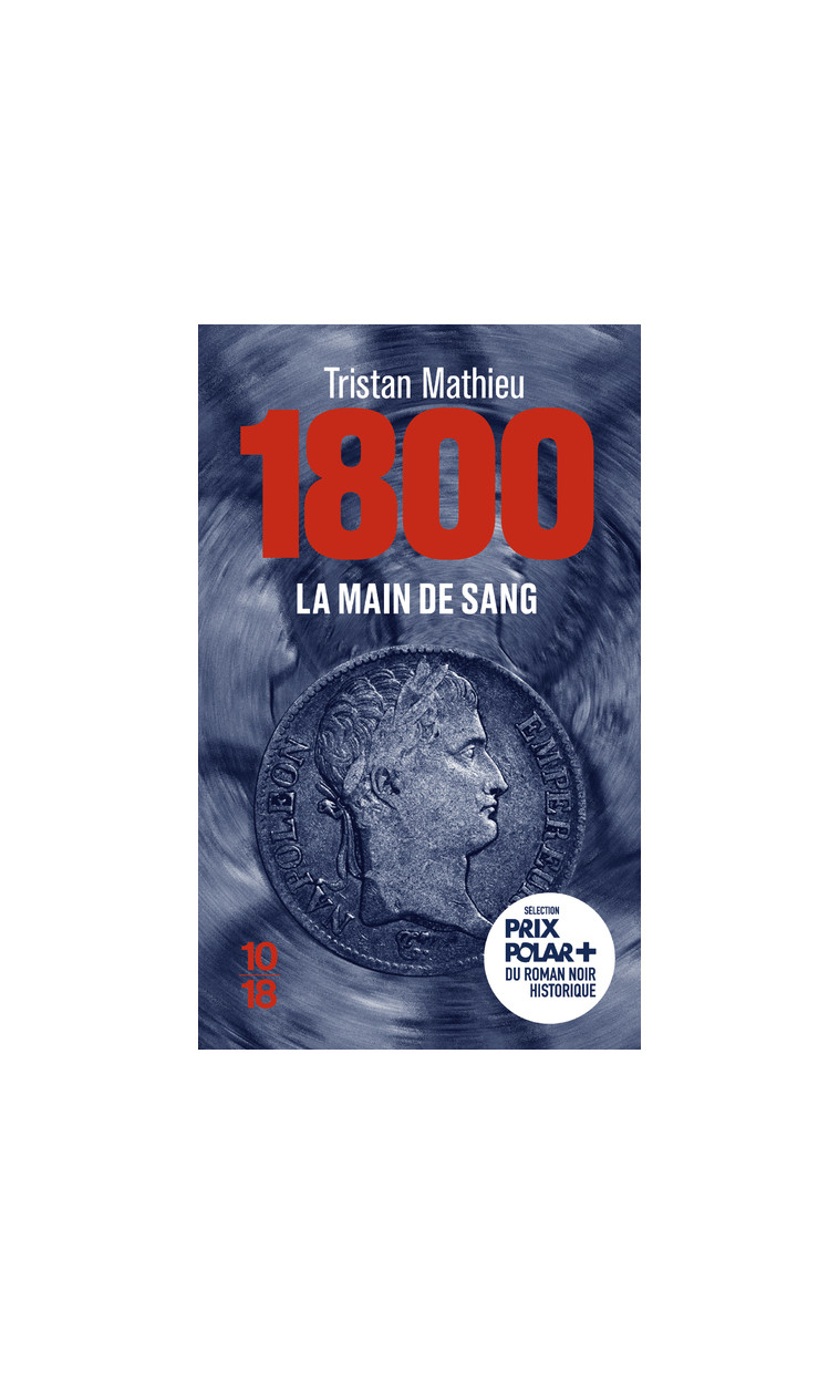 1800. La Main de sang - 1 - Tristan Mathieu - 10 X 18