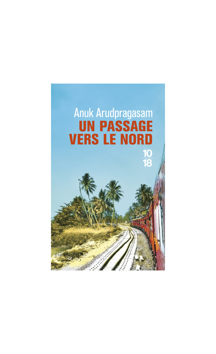 Un passage vers le Nord - Anuk Arudpragasam - 10 X 18