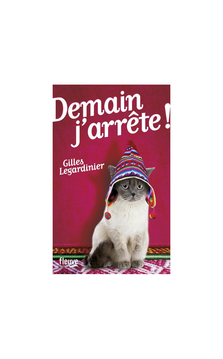 Demain j'arrête ! - Gilles Legardinier - FLEUVE EDITIONS