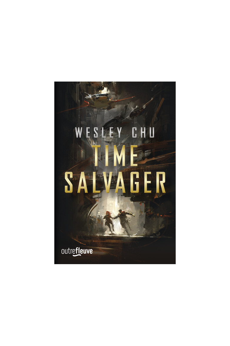 Time salvager - Wesley Chu - FLEUVE EDITIONS