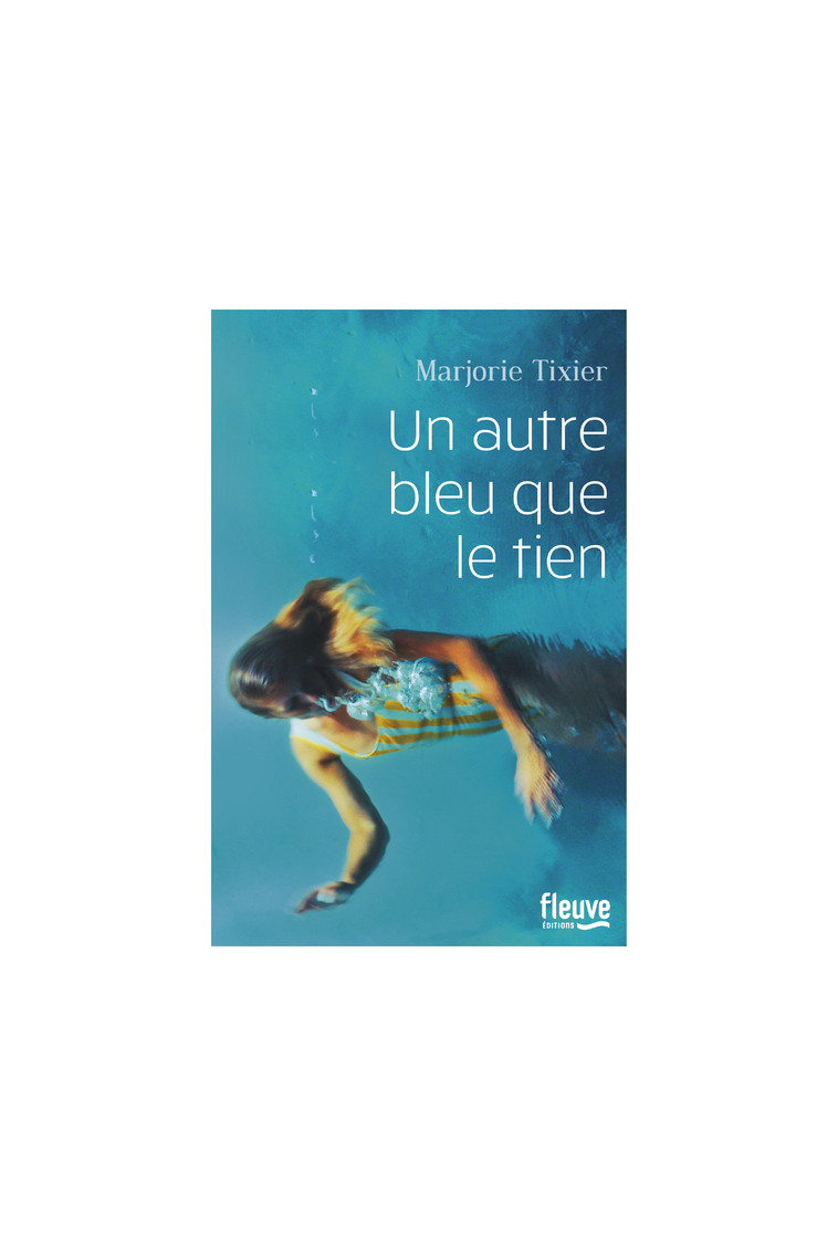 Un autre bleu que le tien - Marjorie Tixier - FLEUVE EDITIONS