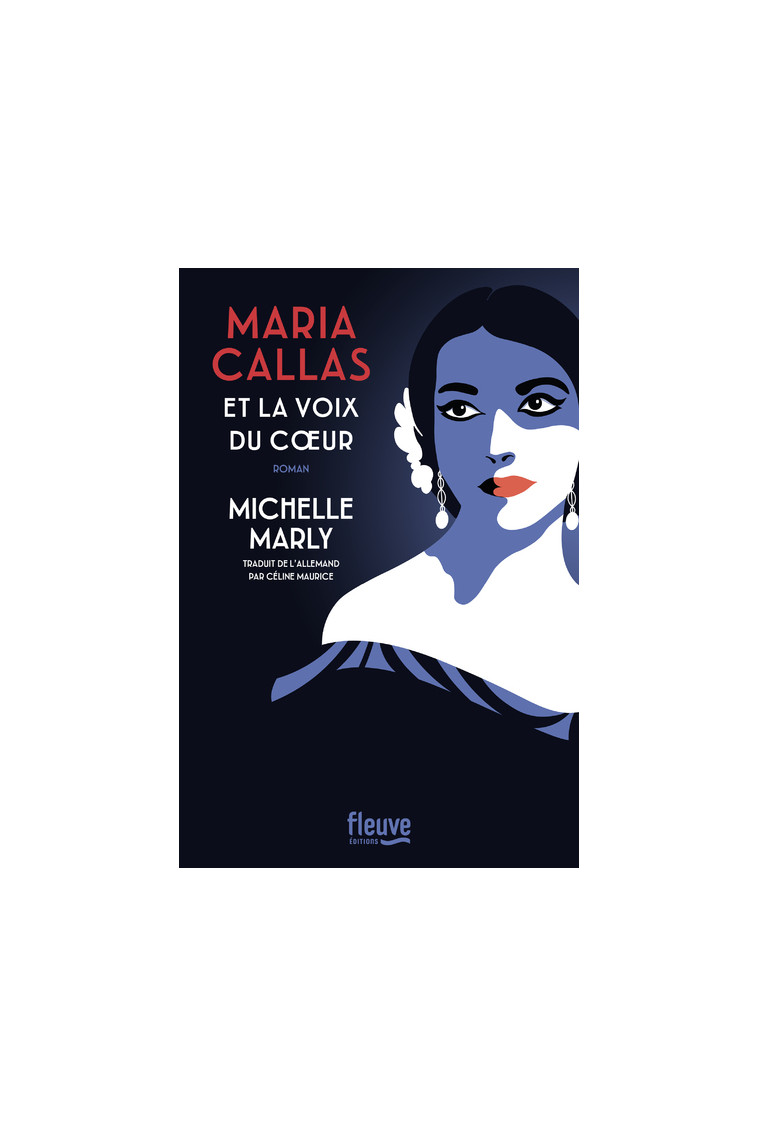 Maria Callas et la voix du coeur - Michelle Marly - FLEUVE EDITIONS