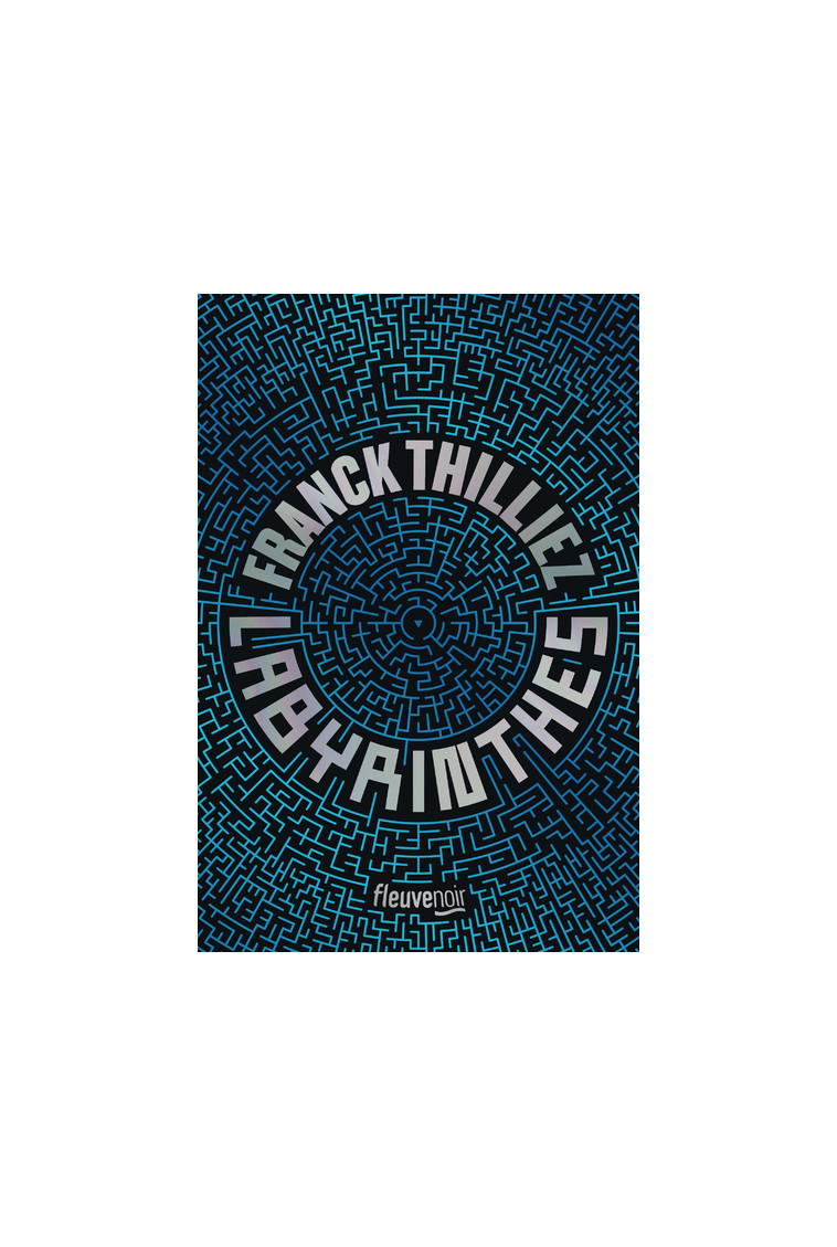 Labyrinthes - Edition collector - Franck Thilliez - FLEUVE EDITIONS