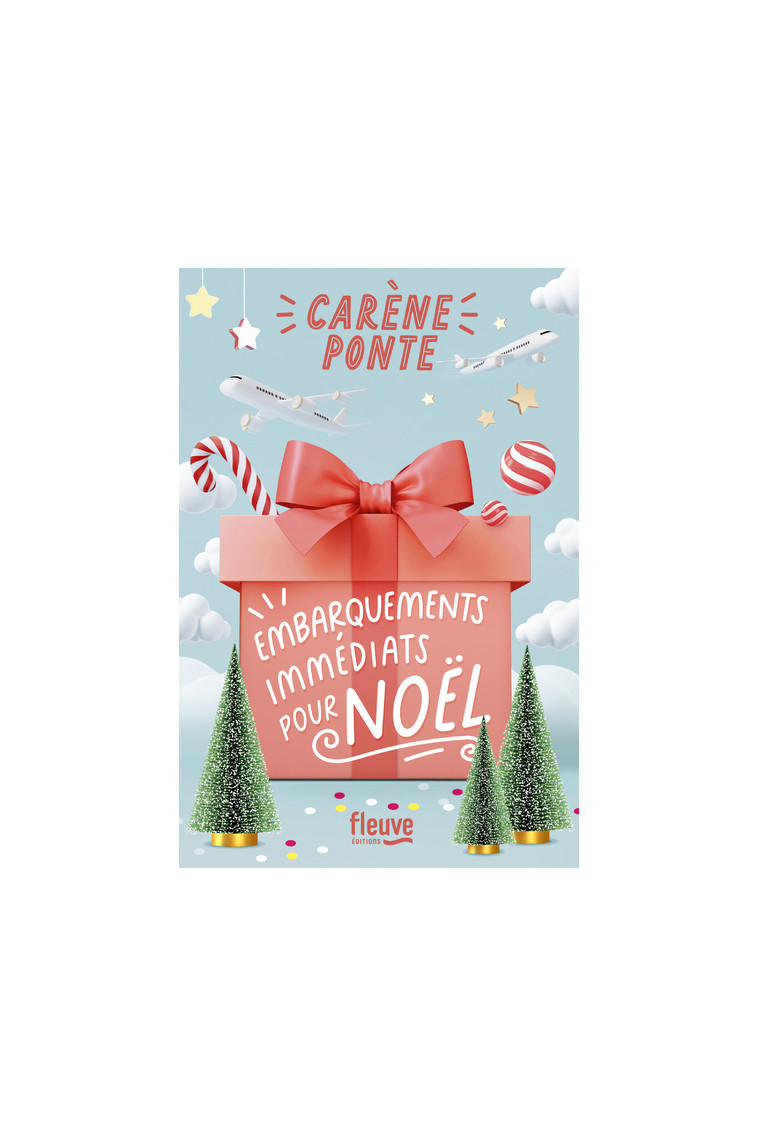 Embarquements immédiats pour Noël - Carène Ponte - FLEUVE EDITIONS