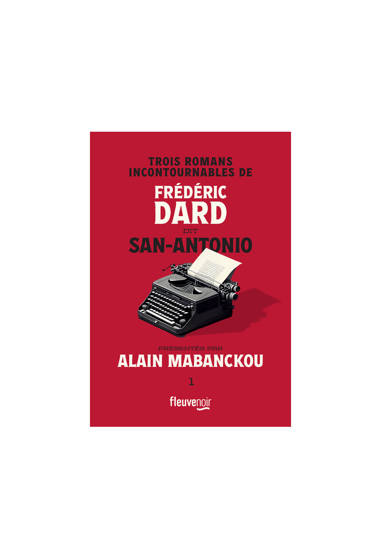 Trois romans incontournables de Frédéric Dard dit San-Antonio présentés par Alain Mabanckou - Frédéric Dard - FLEUVE EDITIONS