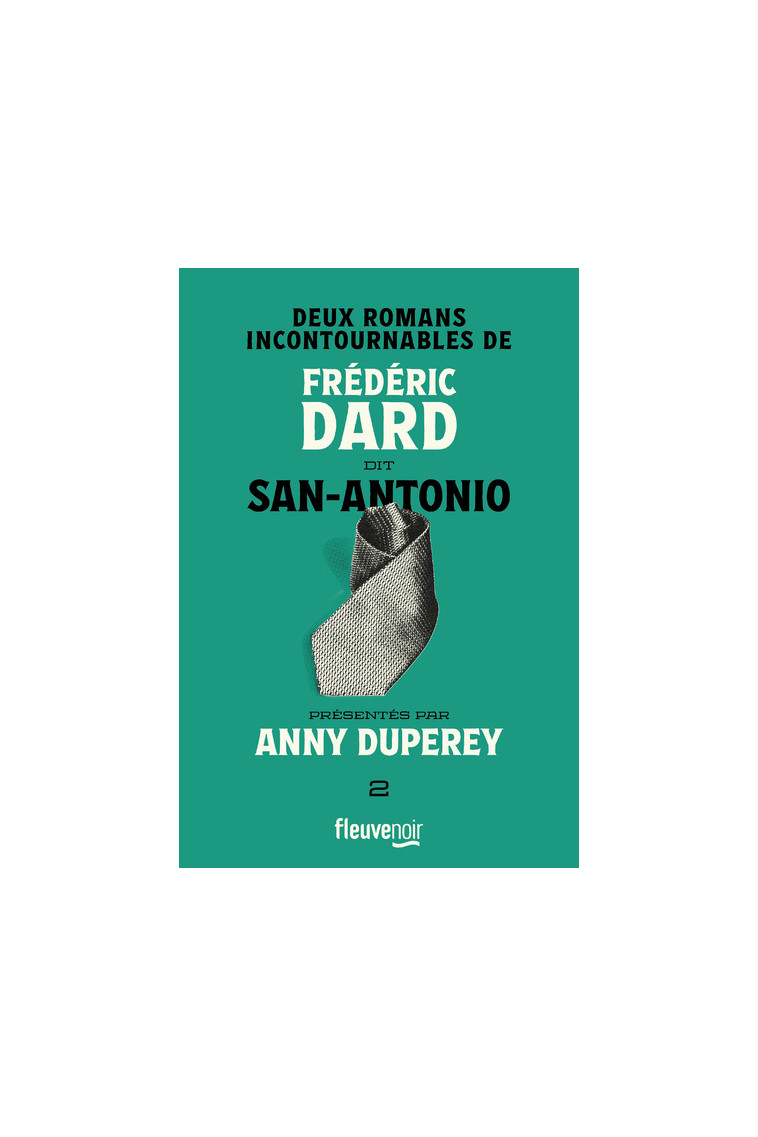 Deux romans incontournables de Frédéric Dard dit San-Antonio présentés par Anny Duperey - Frédéric Dard - FLEUVE EDITIONS