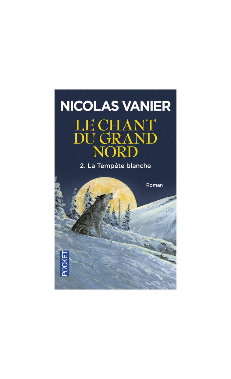 Le chant du Grand Nord - tome 2 La tempête blanche - Nicolas Vanier - POCKET