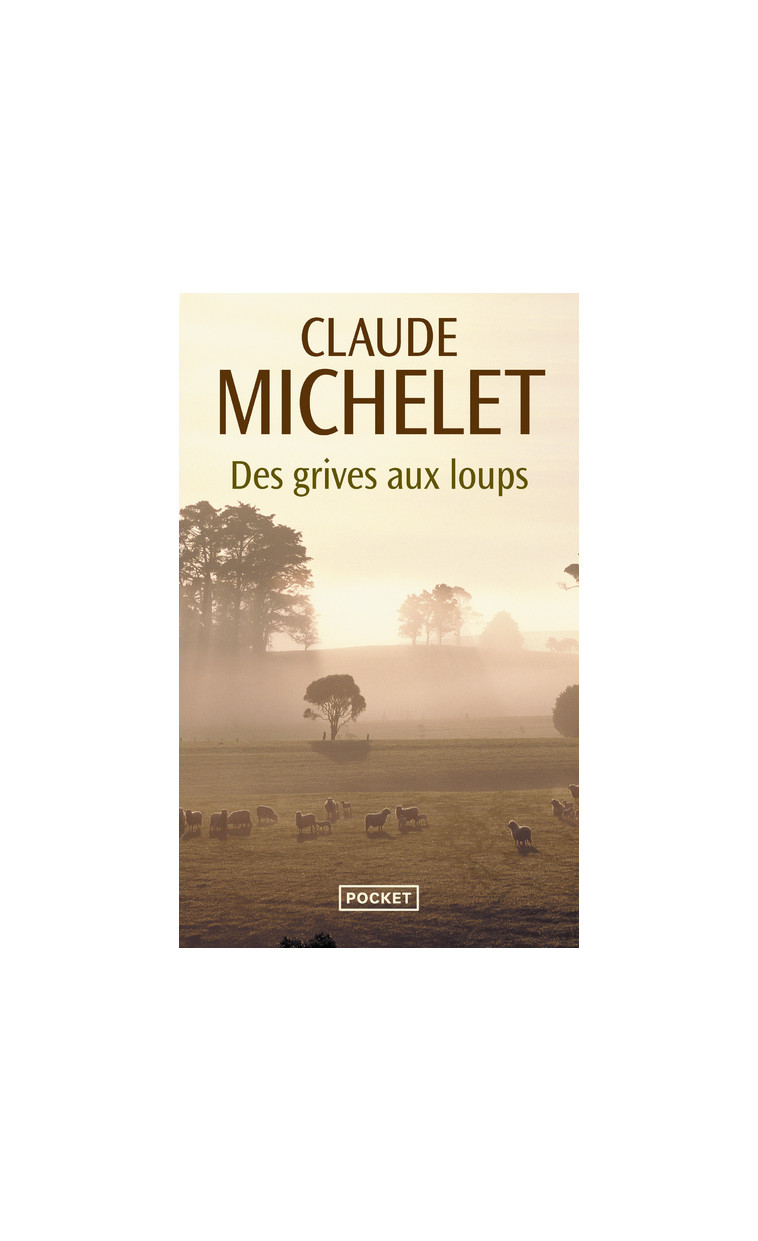 Des grives aux loups - tome 1 - Claude Michelet - POCKET