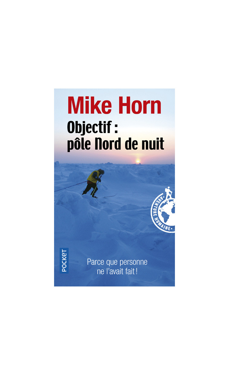 Objectif : Pôle Nord de nuit - Mike Horn - POCKET