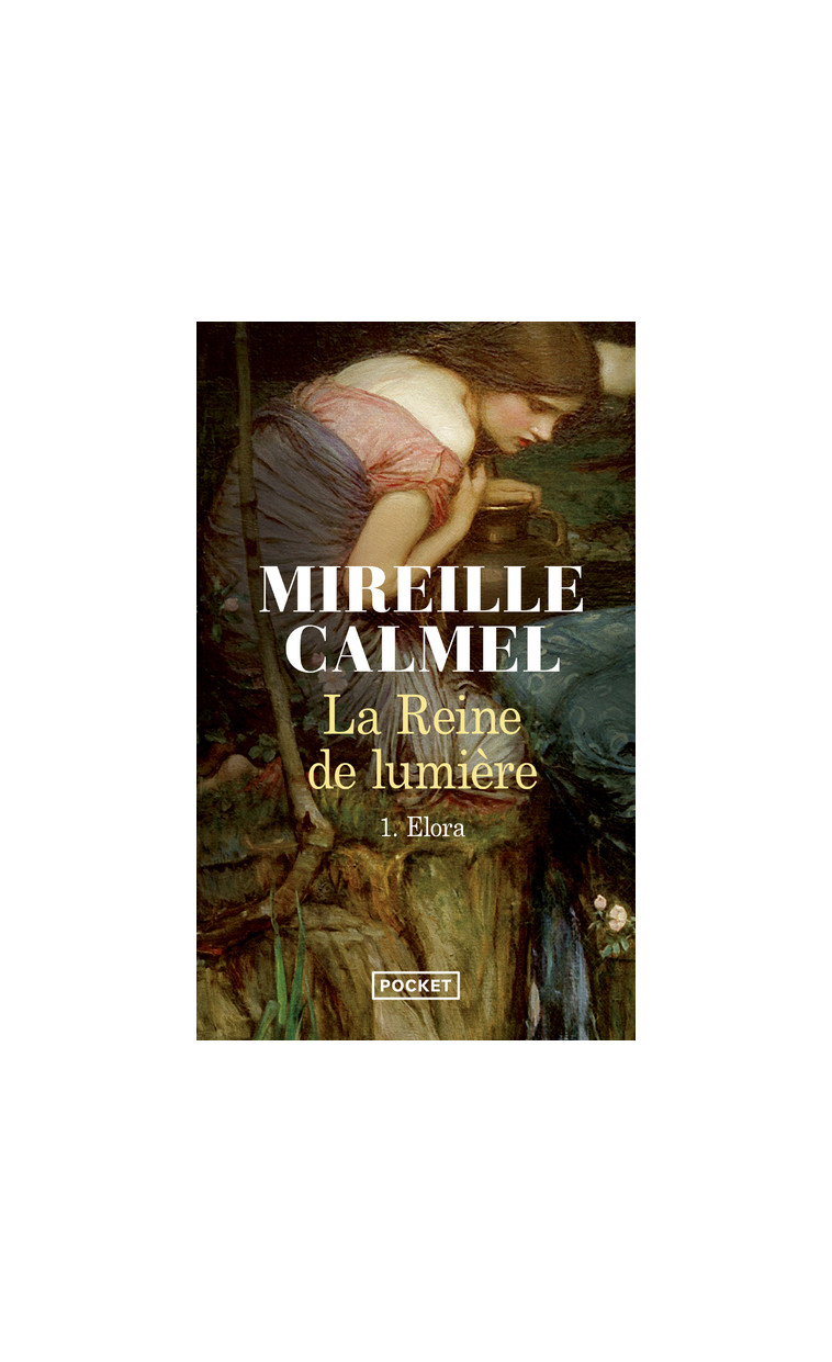 La reine de lumière - tome 1 Elora - Mireille Calmel - POCKET