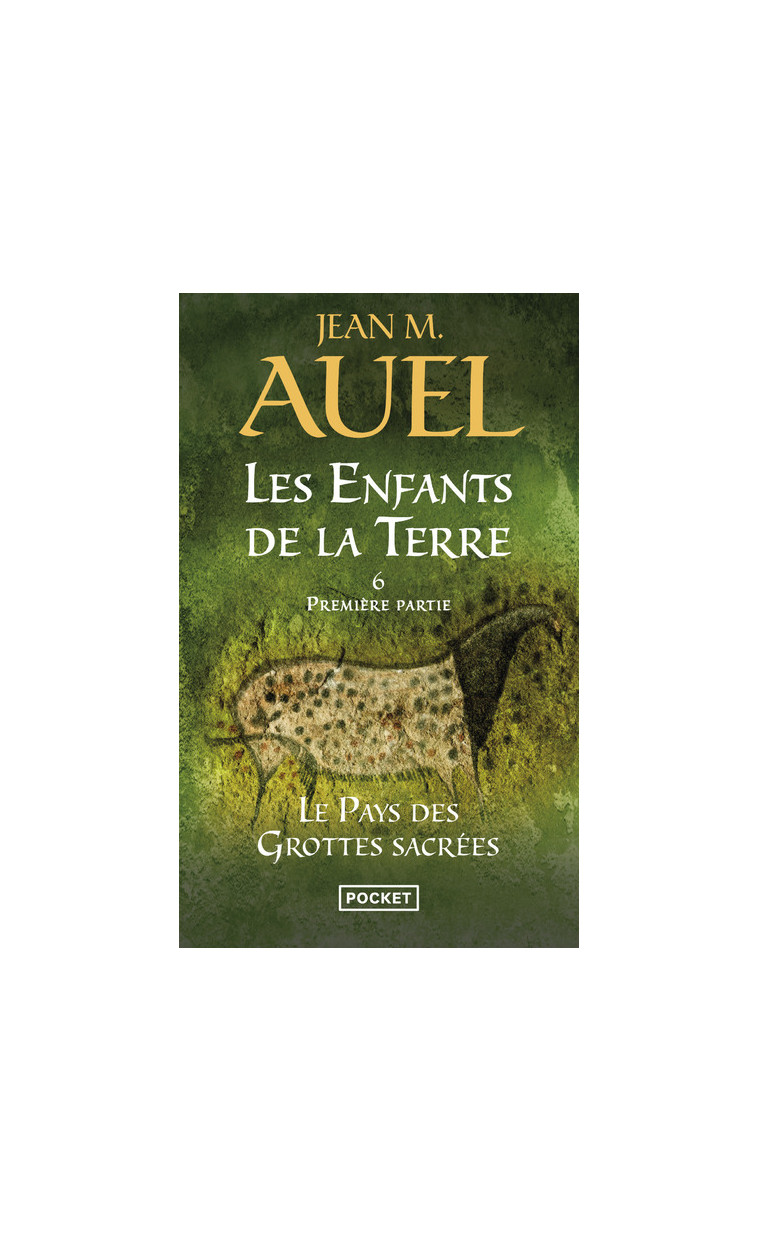 Les Enfants de la Terre - tome 6 Le pays des grottes sacrées - Première partie - Jean M. Auel - POCKET