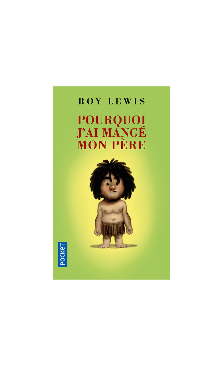 Pourquoi j'ai mangé mon père - Roy Lewis - POCKET