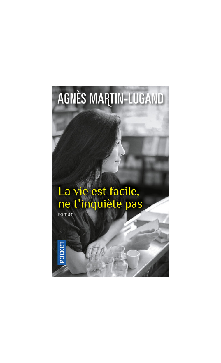 La vie est facile, ne t'inquiète pas - Agnès Martin-Lugand - POCKET