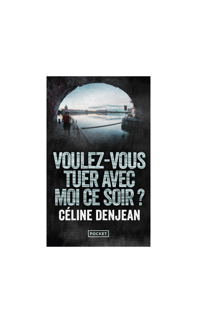 Voulez-vous tuer avec moi ce soir ? - Céline Denjean - POCKET