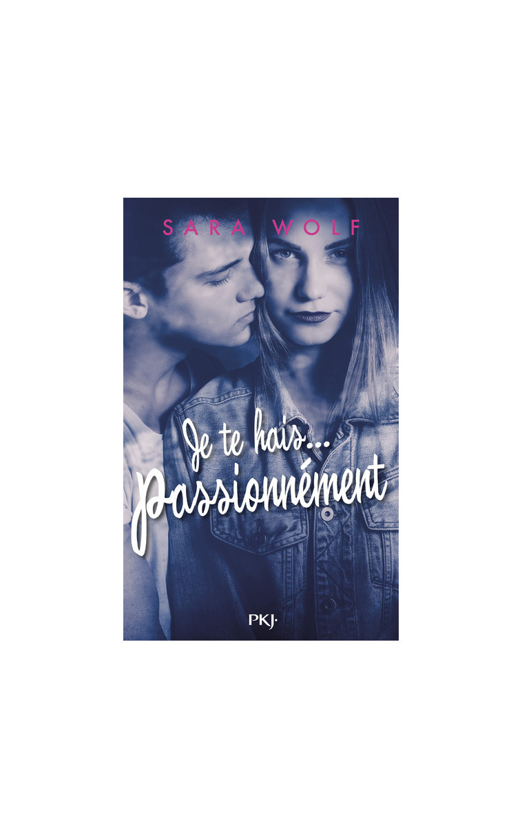 Je te hais... passionnément - tome 1 - Sara Wolf - POCKET JEUNESSE