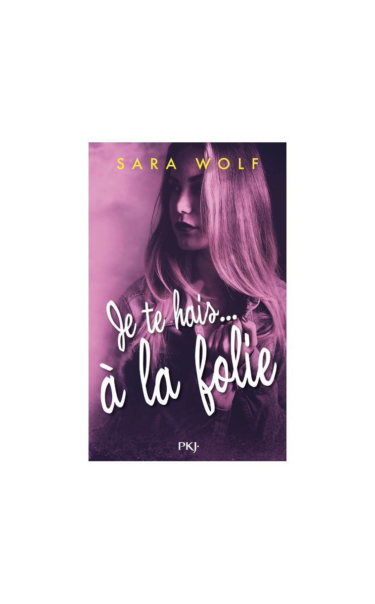 Je te hais... à la folie - tome 2 - Sara Wolf - POCKET JEUNESSE