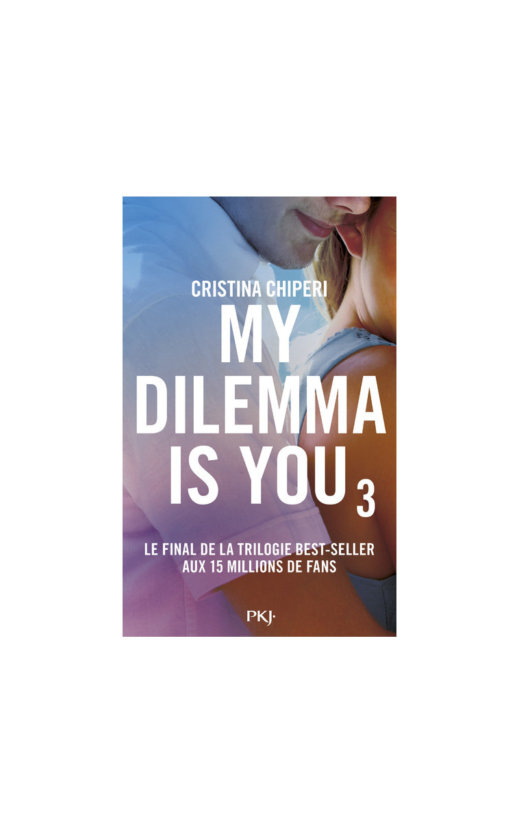 My Dilemma is You - tome 3 - Cristina Chiperi - POCKET JEUNESSE