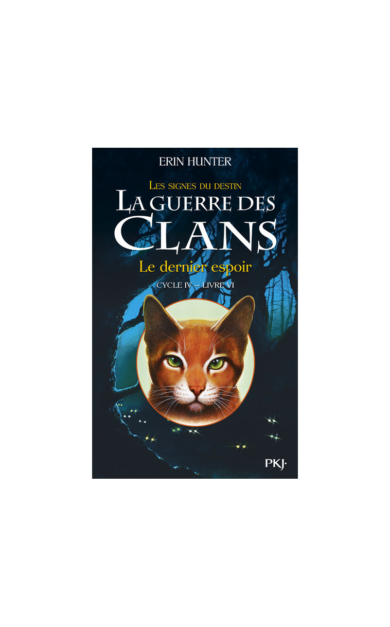 La guerre des Clans cycle IV - tome 6 Le dernier espoir - Erin Hunter - POCKET JEUNESSE